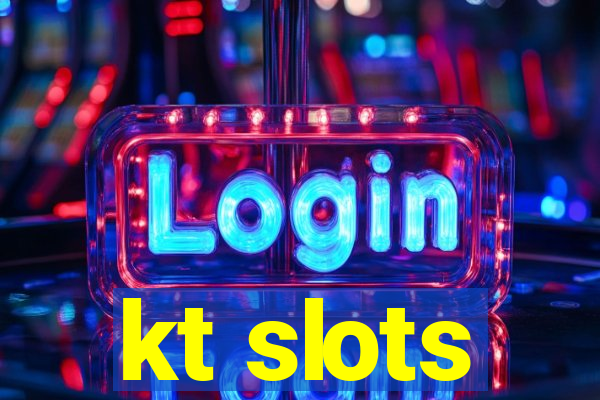 kt slots